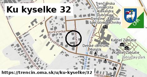 Ku kyselke 32, Trenčín