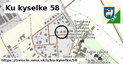 Ku kyselke 58, Trenčín