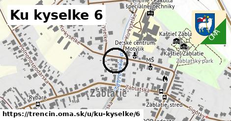 Ku kyselke 6, Trenčín