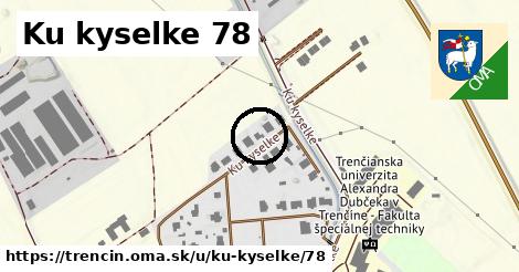 Ku kyselke 78, Trenčín