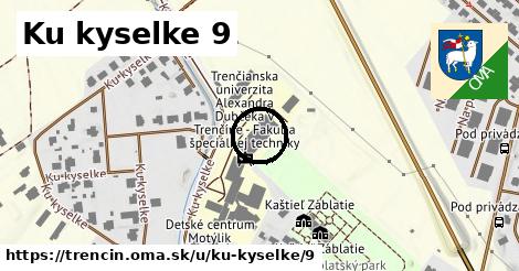 Ku kyselke 9, Trenčín