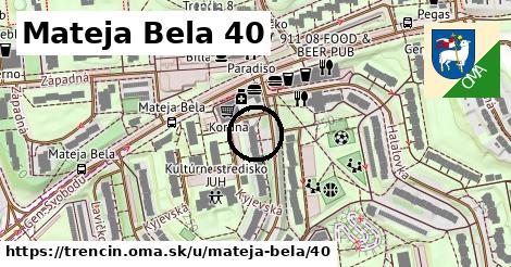 Mateja Bela 40, Trenčín