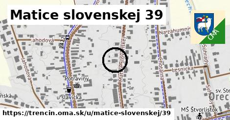 Matice slovenskej 39, Trenčín