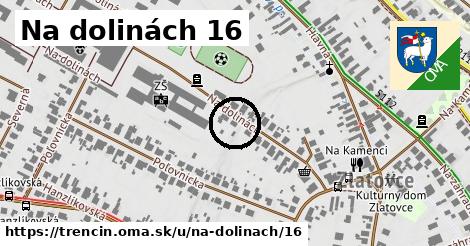 Na dolinách 16, Trenčín