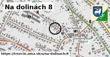 Na dolinách 8, Trenčín