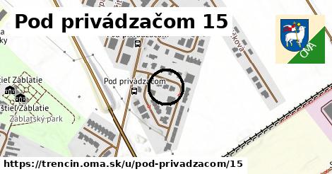 Pod privádzačom 15, Trenčín