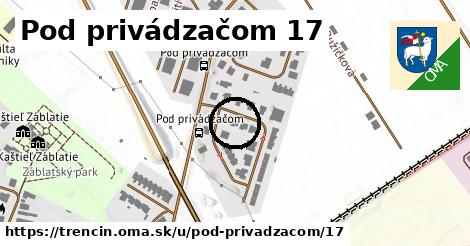 Pod privádzačom 17, Trenčín