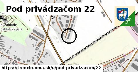 Pod privádzačom 22, Trenčín