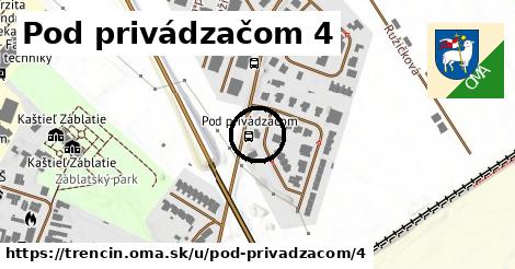 Pod privádzačom 4, Trenčín