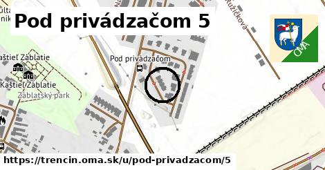 Pod privádzačom 5, Trenčín