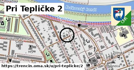 Pri Tepličke 2, Trenčín