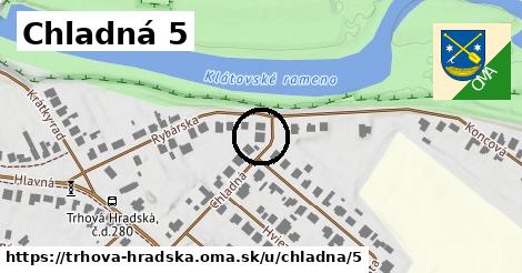 Chladná 5, Trhová Hradská