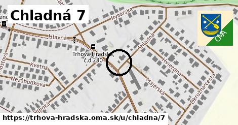 Chladná 7, Trhová Hradská