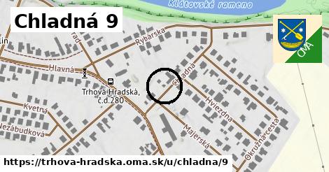 Chladná 9, Trhová Hradská
