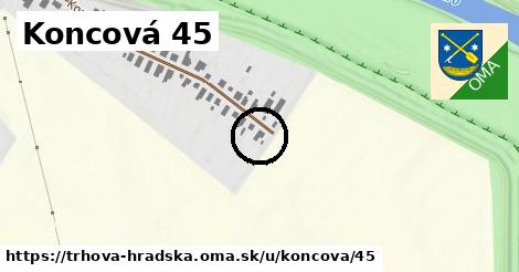 Koncová 45, Trhová Hradská