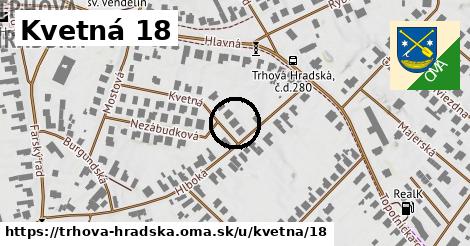 Kvetná 18, Trhová Hradská