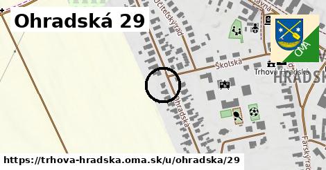 Ohradská 29, Trhová Hradská