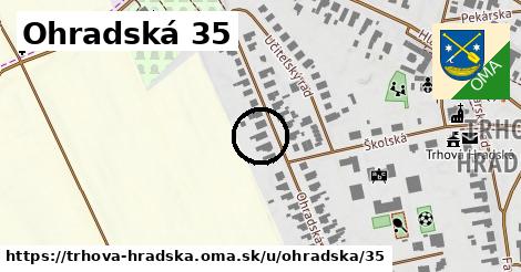Ohradská 35, Trhová Hradská