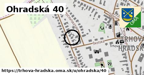 Ohradská 40, Trhová Hradská