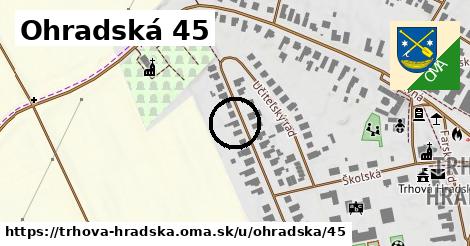 Ohradská 45, Trhová Hradská