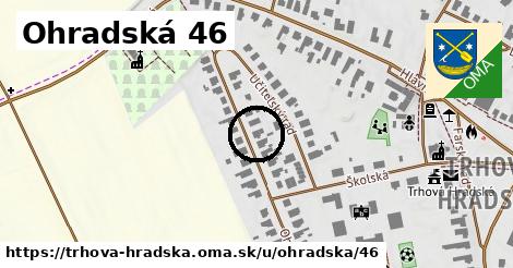 Ohradská 46, Trhová Hradská