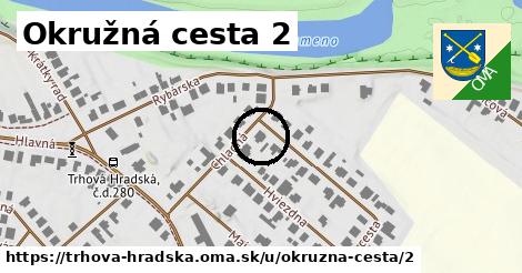 Okružná cesta 2, Trhová Hradská