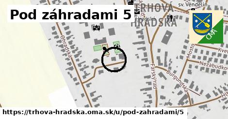 Pod záhradami 5, Trhová Hradská