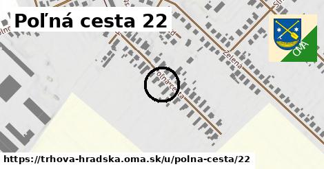 Poľná cesta 22, Trhová Hradská