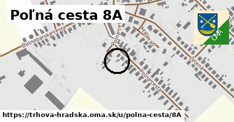 Poľná cesta 8A, Trhová Hradská
