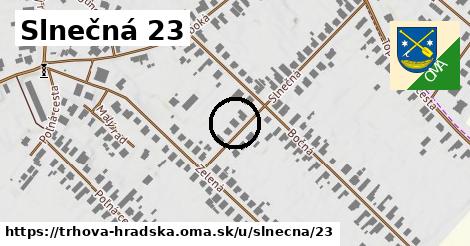 Slnečná 23, Trhová Hradská