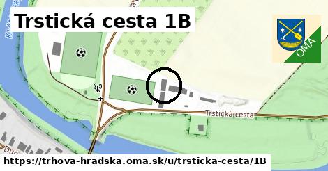 Trstická cesta 1B, Trhová Hradská