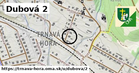 Dubová 2, Trnavá Hora