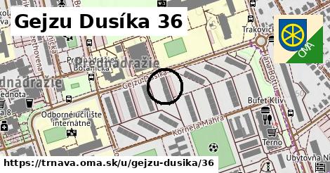 Gejzu Dusíka 36, Trnava