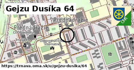 Gejzu Dusíka 64, Trnava