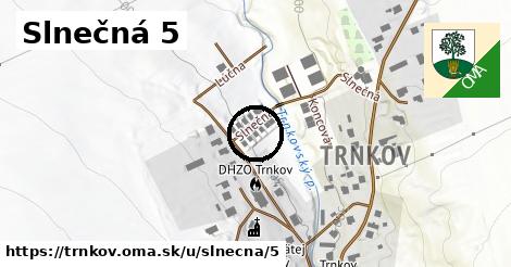 Slnečná 5, Trnkov