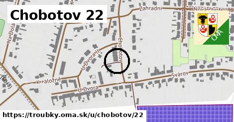 Chobotov 22, Troubky