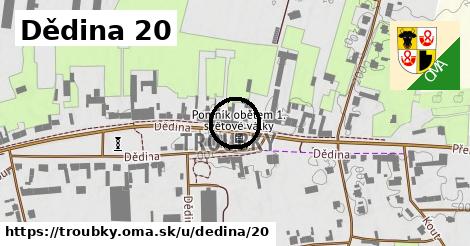 Dědina 20, Troubky