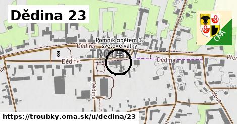 Dědina 23, Troubky