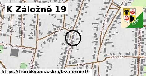 K Záložně 19, Troubky