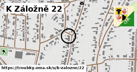 K Záložně 22, Troubky