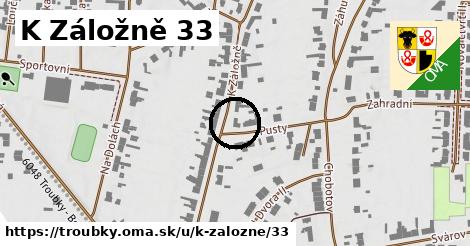 K Záložně 33, Troubky