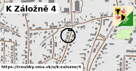 K Záložně 4, Troubky