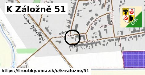 K Záložně 51, Troubky