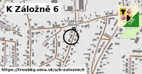 K Záložně 6, Troubky
