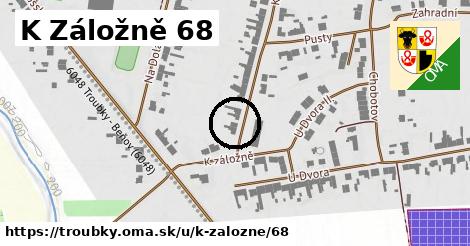 K Záložně 68, Troubky