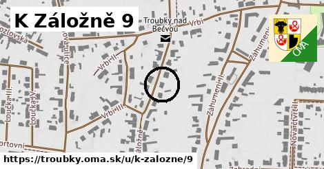 K Záložně 9, Troubky
