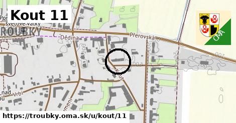 Kout 11, Troubky