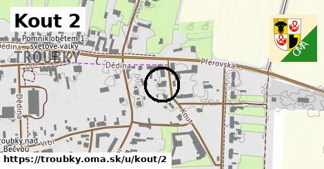 Kout 2, Troubky