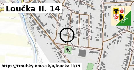 Loučka II. 14, Troubky