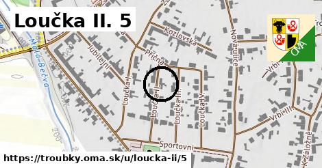 Loučka II. 5, Troubky